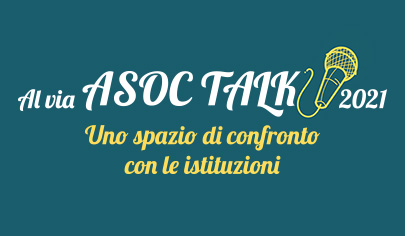 ASOC Talk – uno spazio di confronto con le Istituzioni